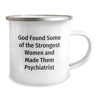 Funny Psychiatrist Gifts from Men for Women - Christmas Unique Gifts for Camping Mug Lovers - 'God Found Some Of The Strongest Women And Made Them Psychiatrist' Quote - Image 2