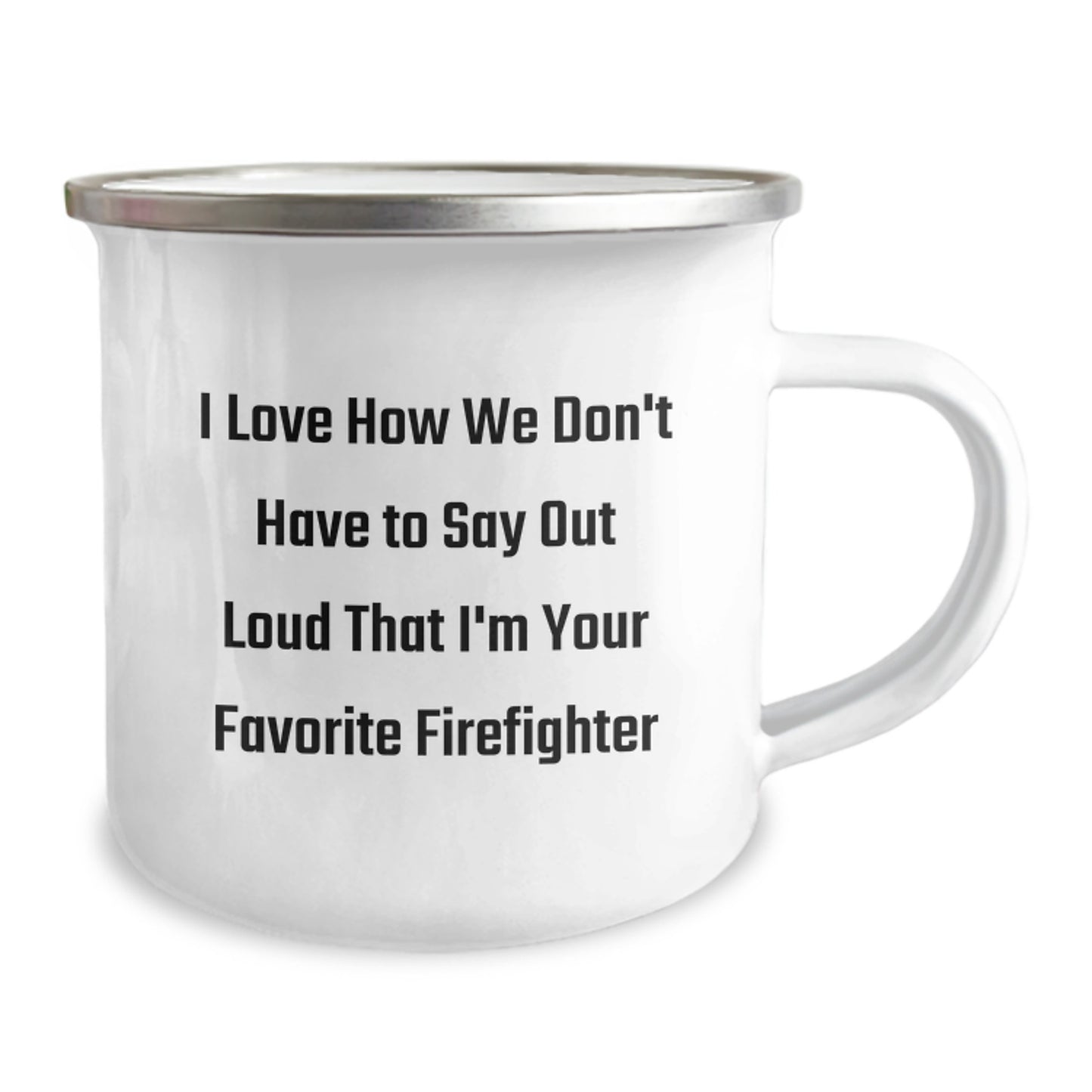 Funny Firefighter Gifts from Men for Firefighters - I Love How We Don't Have To Say Out Loud That I'm Your Favorite Firefighter Christmas Unique Gifts for Firefighters - Image 2