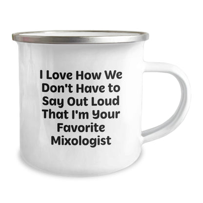 Funny Mixologist Gifts from Friends for Women, Camping Mug, I Love How We Don't Have To Say Out Loud That I'm Your Favorite Mixologist, Unique Christmas Unique Gifts - Image 2