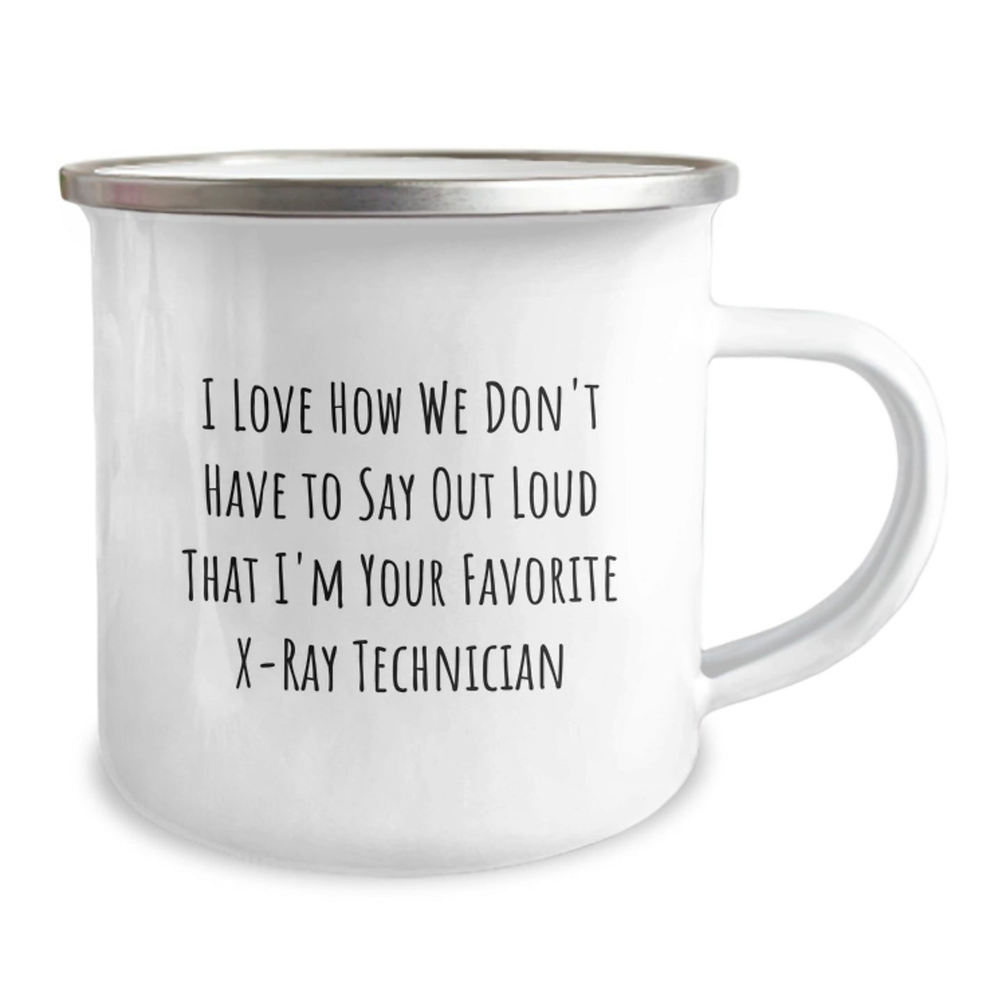 Funny X-Ray Technician Gifts from Friends for Christmas Unique Camping Mug - 'I Love How We Don't Have To Say Out Loud That I'm Your Favorite X-ray Technician' - Image 2