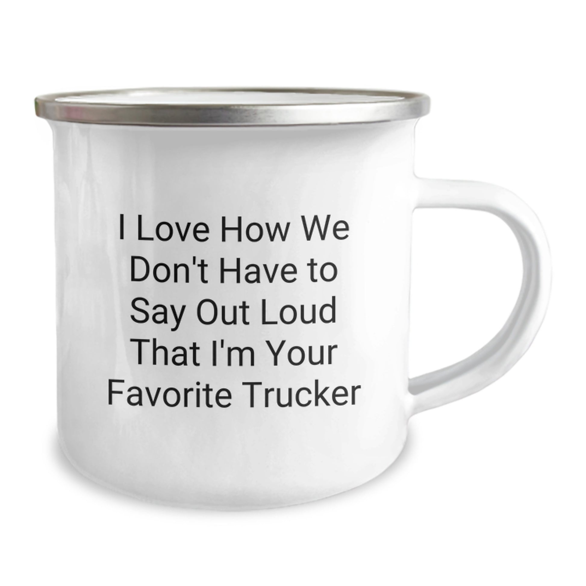 Trucker Christmas Unique Gifts from Friends - Funny Camping Mug 'I Love How We Don't Have To Say Out Loud That I'm Your Favorite Trucker' for Him - Image 2