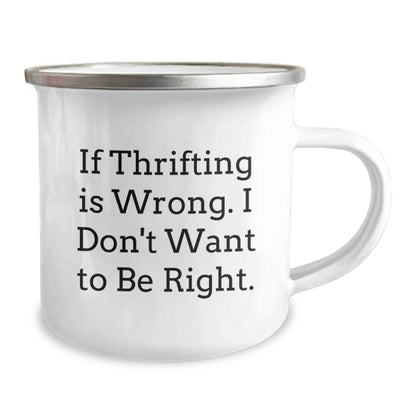 Thrifting Humor Gifts from Friends, Camping Mug for Thrifting Enthusiasts, If Thrifting Is Wrong. I Don't Want to Be Right., Funny Birthday Unique Gifts for Women - Image 2