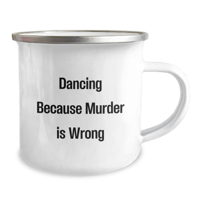 Funny Dancing Gifts for Friends, Men, and Women - Camping Mug with Dancing Because Murder Is Wrong Quote, Unique Christmas Unique Gifts for Dancing Enthusiasts - Image 2