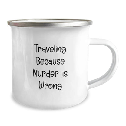Funny Traveling Gifts from Men to Friends - Traveling Because Murder Is Wrong - Camping Mug for Christmas Unique Gifts - Image 2