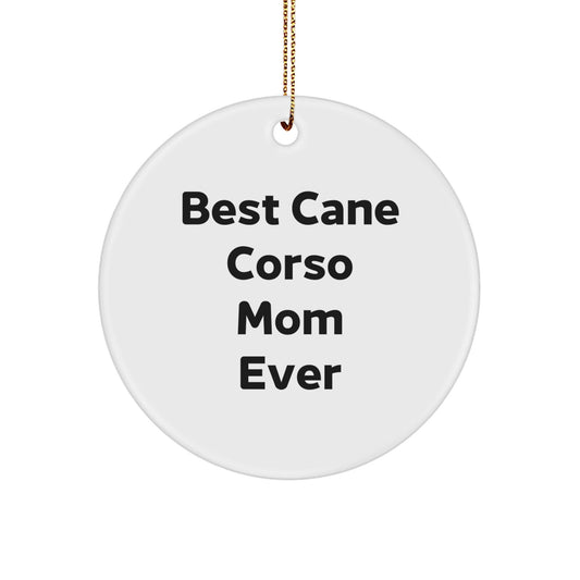 Cane Corso Dog Mom Gifts from Family - Best Cane Corso Mom Ever Circle Ornament for Christmas - Victory Thru Vision