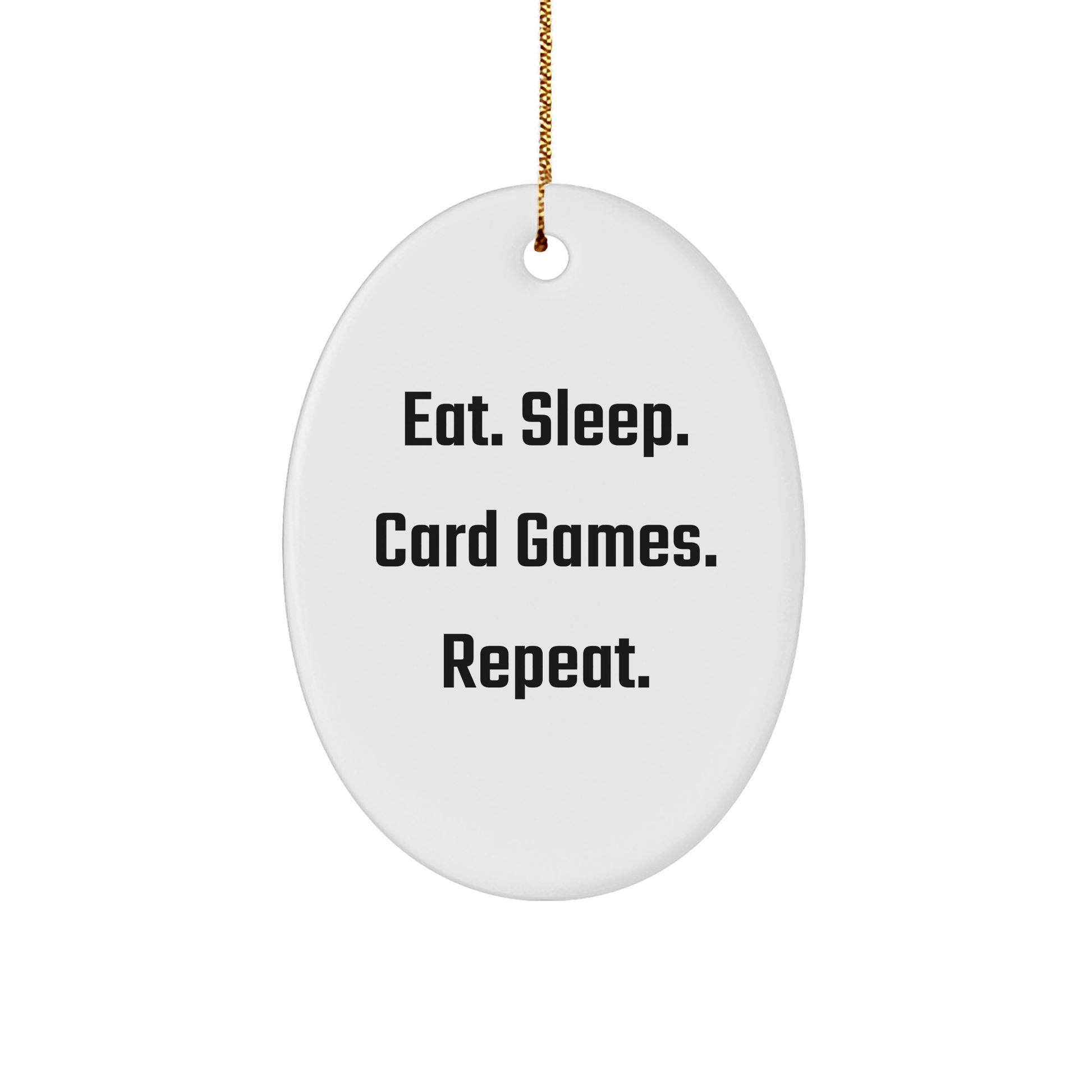 Card Games Enthusiasts' Oval Ornament Gifts from Friends, Christmas Unique Oval Shaped Decorations Eat. Sleep. Card Games. Repeat. - Victory Thru Vision