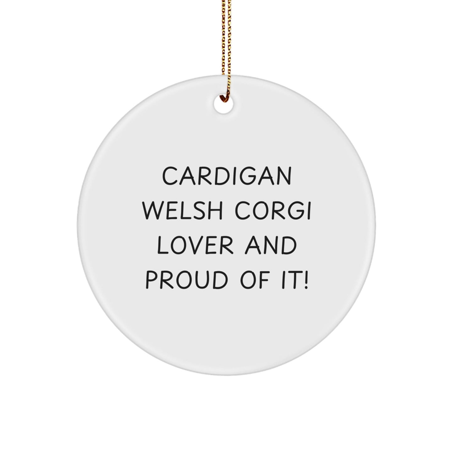 Cardigan Welsh Corgi Dog Lover Gifts from Friends, Circle Ornament for Cardigan Welsh Corgi Dog, Funny Quote 'Cardigan Welsh Corgi Lover And Proud Of It!' for Christmas Unique Gifts - Victory Thru Vision