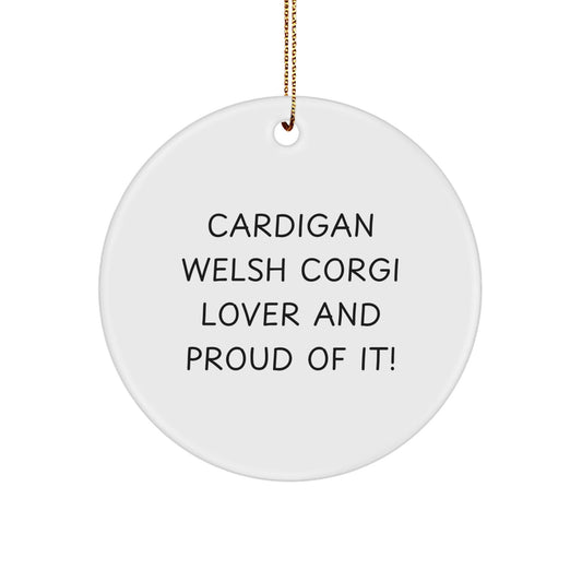 Cardigan Welsh Corgi Dog Lover Gifts from Friends, Circle Ornament for Cardigan Welsh Corgi Dog, Funny Quote 'Cardigan Welsh Corgi Lover And Proud Of It!' for Christmas Unique Gifts - Victory Thru Vision