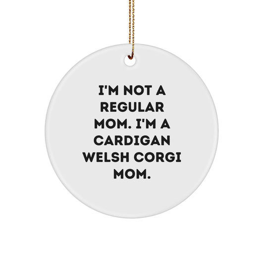 Cardigan Welsh Corgi Dog Mom Circle Ornament, Funny Quote Gift for Her, Christmas Decoration, Circle Shaped, White, Gifts from Mom to Cardigan Welsh Corgi Dog Lover - Victory Thru Vision