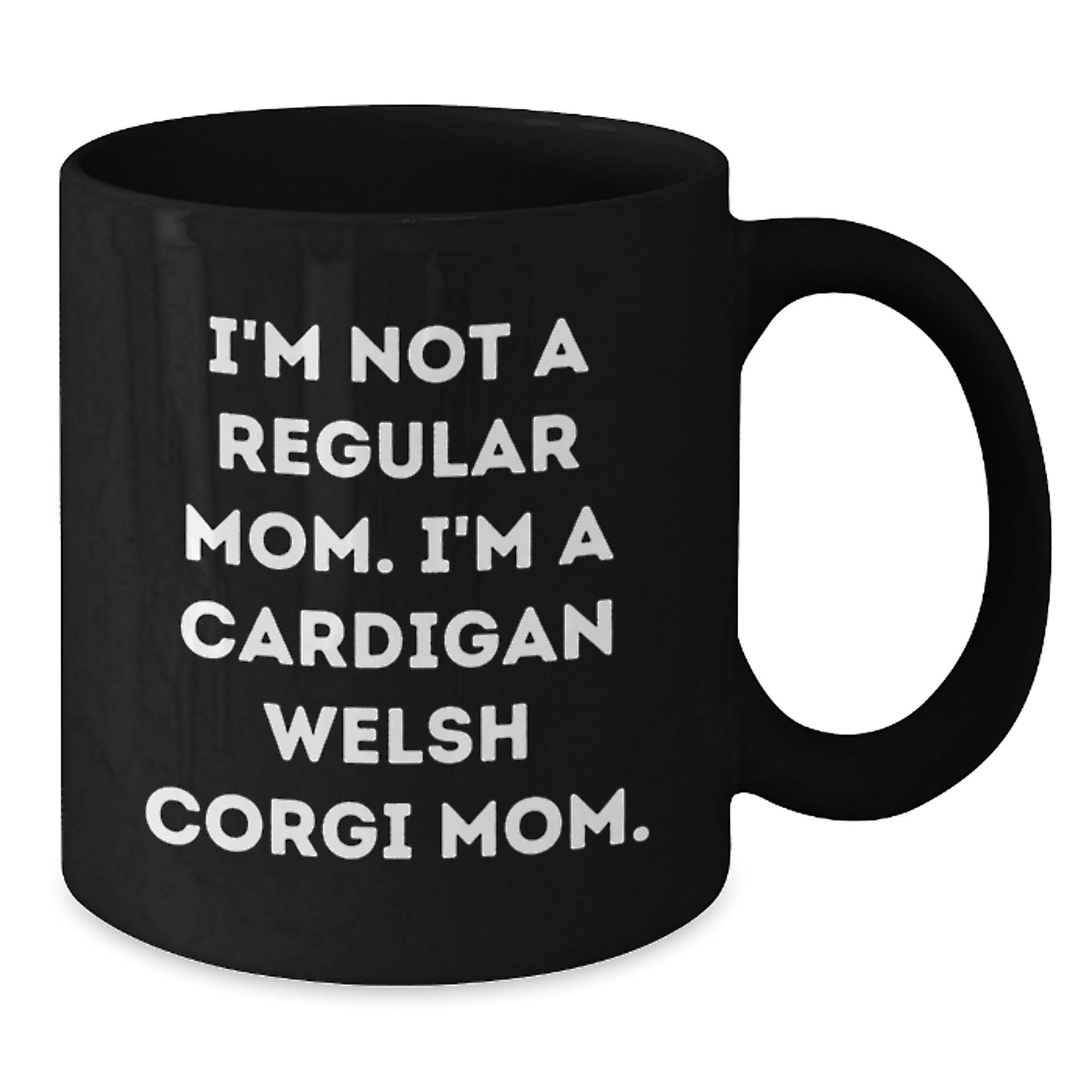 Cardigan Welsh Corgi Dog Mom Funny Graduation Gifts from Friends to Family - 'I'm Not A Regular Mom' Quote Black Coffee Mug - Victory Thru Vision