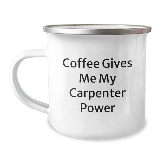 Carpenter Gifts from Friends and Family - Coffee Gives Me My Power, Funny Camping Mug for Graduation 12 oz Stainless Steel with Enamel Finish - Victory Thru Vision