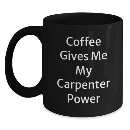 Carpenter Power Mug, Funny Inspirational Gifts from Friends for Graduation, Black Coffee Mug, 11oz or 15oz, Microwave and Dishwasher Safe - Victory Thru Vision