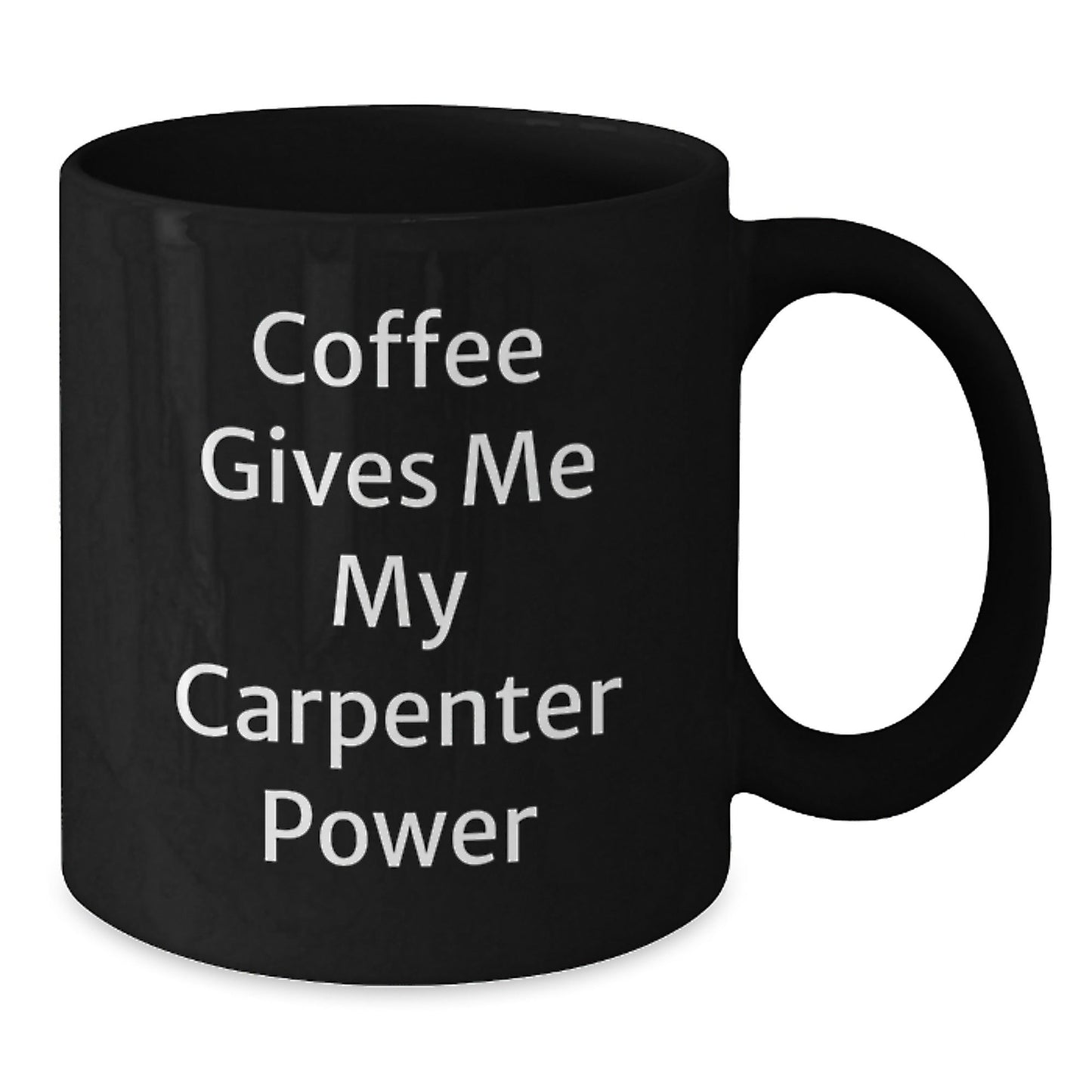 Carpenter Power Mug, Funny Inspirational Gifts from Friends for Graduation, Black Coffee Mug, 11oz or 15oz, Microwave and Dishwasher Safe - Victory Thru Vision
