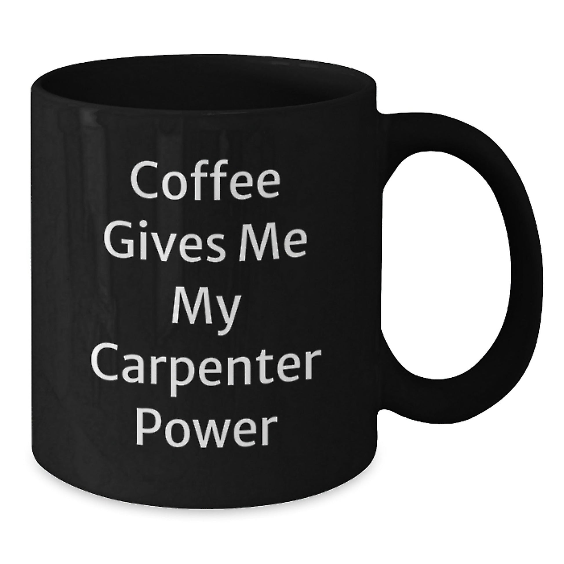 Carpenter Power Mug, Funny Inspirational Gifts from Friends for Graduation, Black Coffee Mug, 11oz or 15oz, Microwave and Dishwasher Safe - Victory Thru Vision