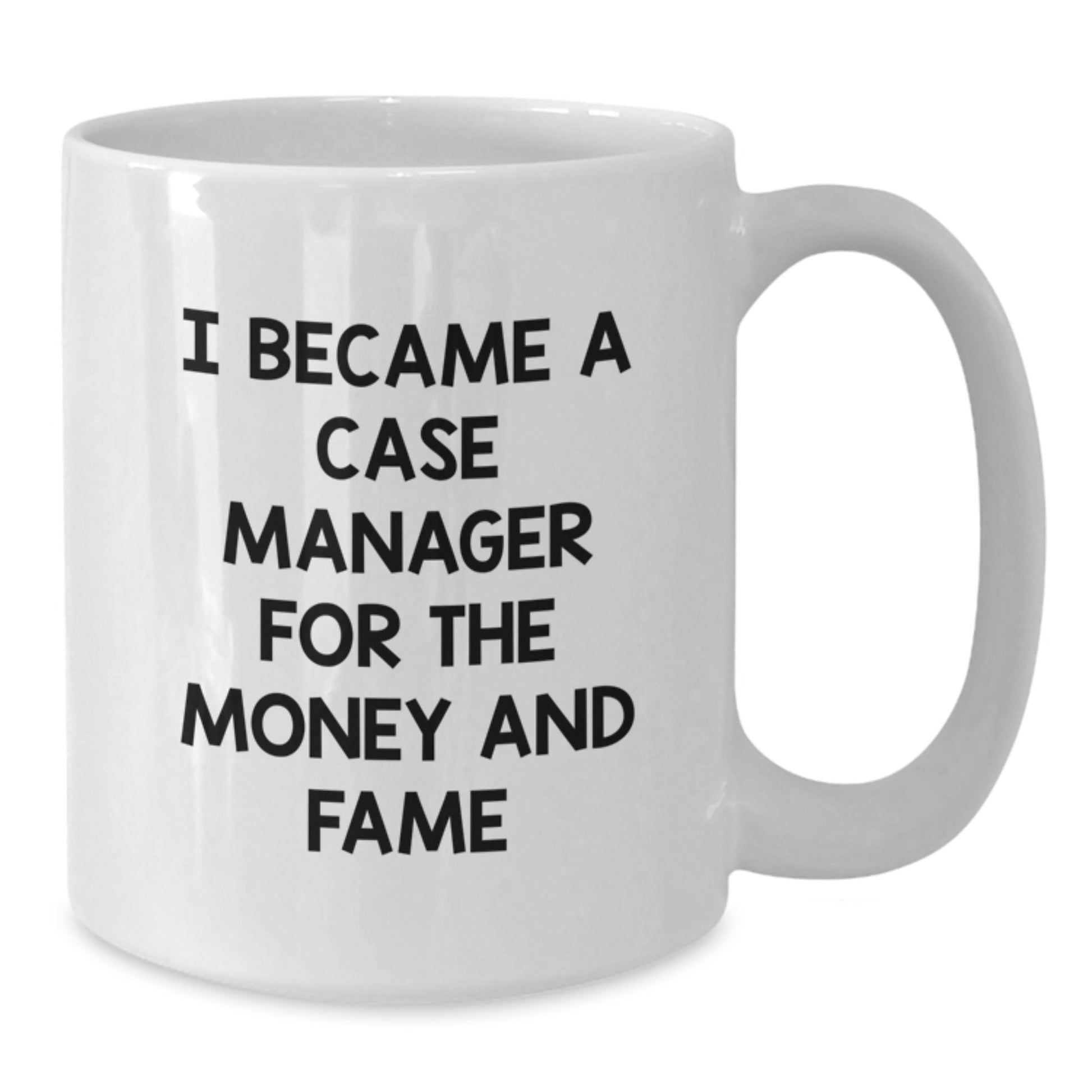 Case Manager Gifts for Graduation, Funny Quote Mug for Him or Her - 'I Became A Case Manager For The Money And Fame' from Mom, Dad, Family or Friends - Victory Thru Vision