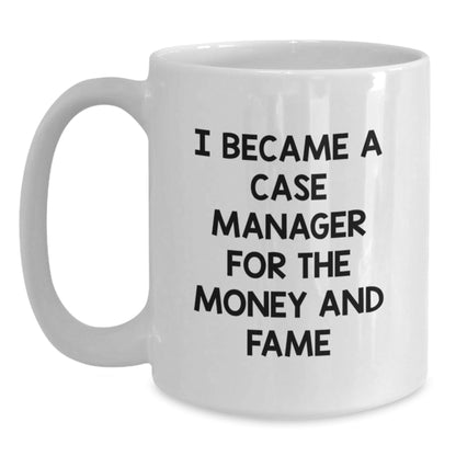 Case Manager Gifts for Graduation, Funny Quote Mug for Him or Her - 'I Became A Case Manager For The Money And Fame' from Mom, Dad, Family or Friends - Victory Thru Vision