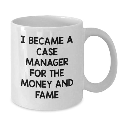 Case Manager Gifts for Graduation, Funny Quote Mug for Him or Her - 'I Became A Case Manager For The Money And Fame' from Mom, Dad, Family or Friends - Victory Thru Vision