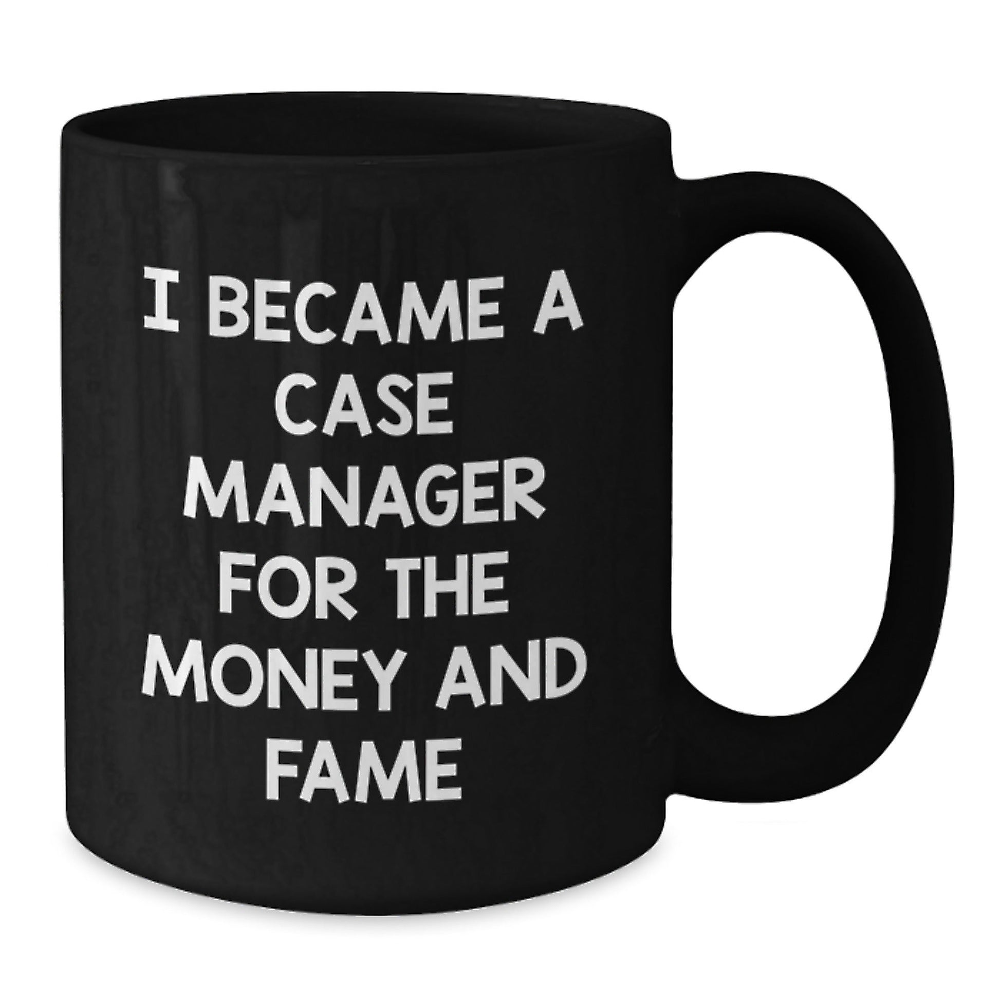 Case Manager Gifts from Friends, Cute and Inspirational Black Coffee Mug, 'I Became A Case Manager For The Money And Fame' Quote, Graduation Unique Gifts - Victory Thru Vision
