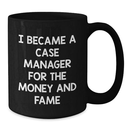 Case Manager Gifts from Friends, Cute and Inspirational Black Coffee Mug, 'I Became A Case Manager For The Money And Fame' Quote, Graduation Unique Gifts - Victory Thru Vision
