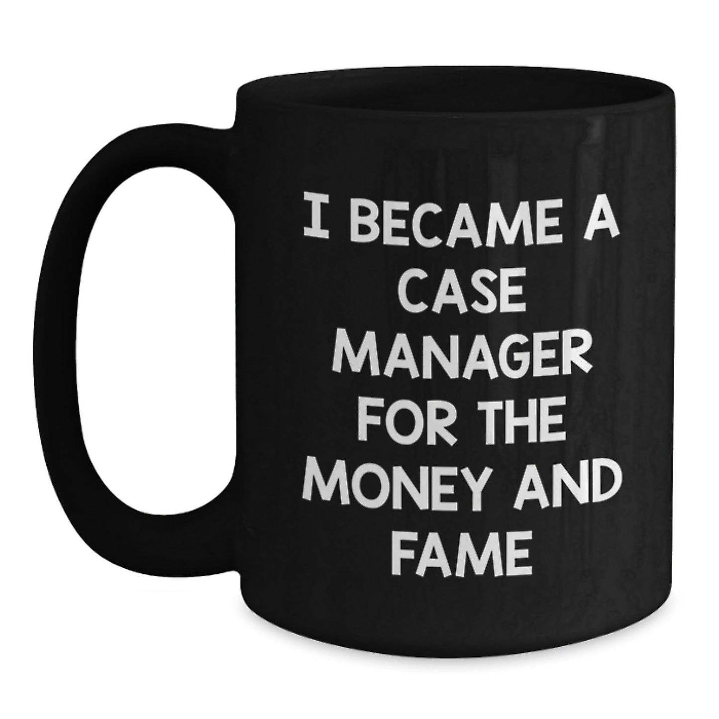 Case Manager Gifts from Friends, Cute and Inspirational Black Coffee Mug, 'I Became A Case Manager For The Money And Fame' Quote, Graduation Unique Gifts - Victory Thru Vision