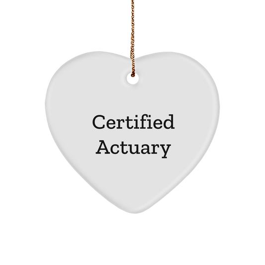 'Certified Actuary' Heart Ornament, Gifts from Friends for Actuary, Unique Christmas Unique Gifts - Victory Thru Vision 