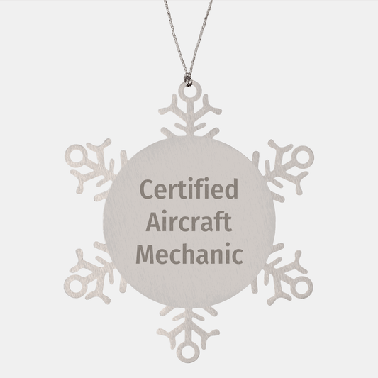 Certified Aircraft Mechanic Snowflake Ornament, Funny Quote Gifts from Friends to Men, Unique Christmas Memorable Present for Aircraft Mechanic - Victory Thru Vision 