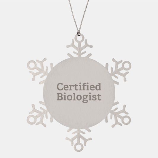 Certified Biologist Snowflake Ornament Gifts from Friends to Biologist, Funny Quote, Shatterproof, 3.14 inches in Diameter, Christmas Unique Gifts for Biologist - Victory Thru Vision 