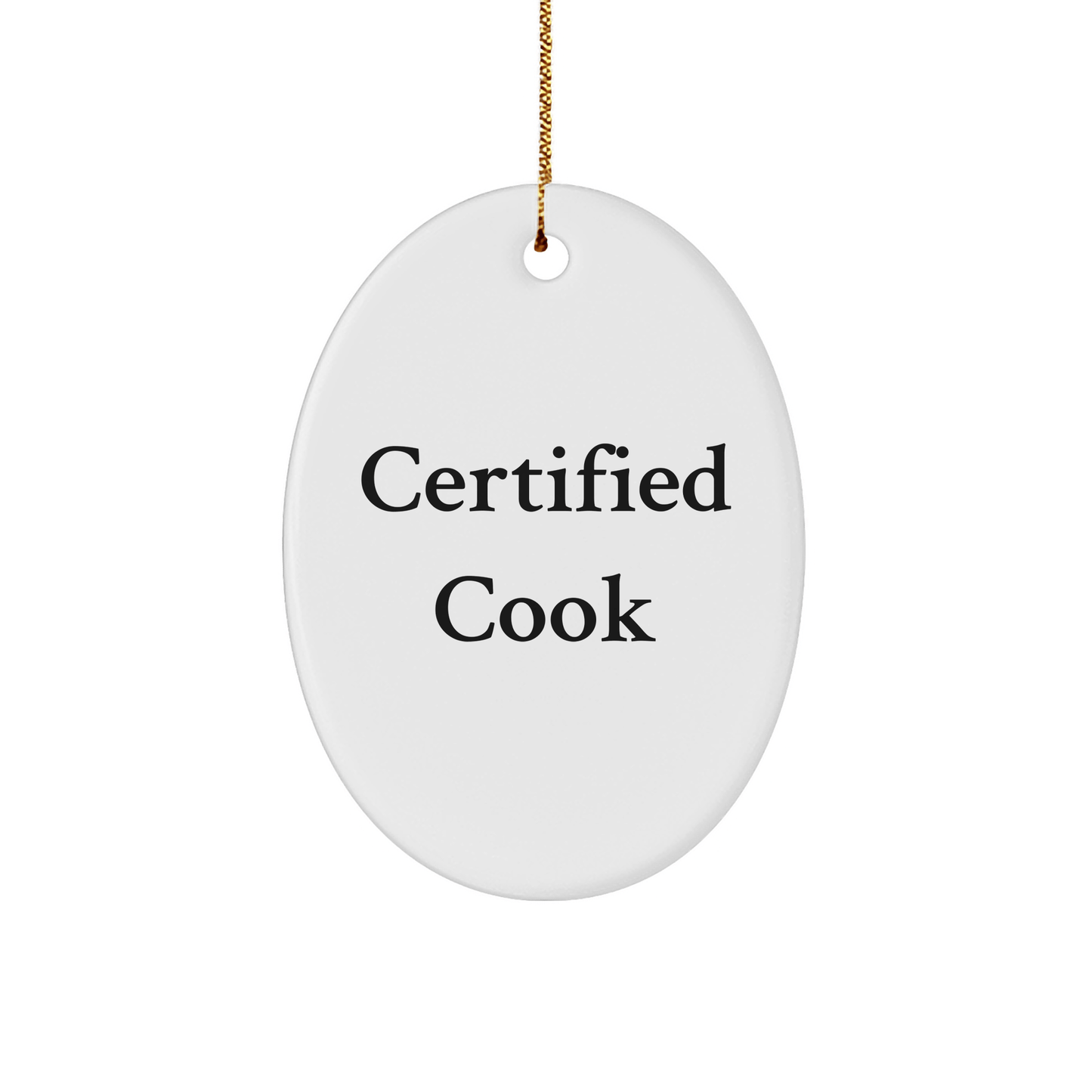 Certified Cook's Funny Gift for Christmas: Oval Ornament with Gifts from Family to Cook - Victory Thru Vision 