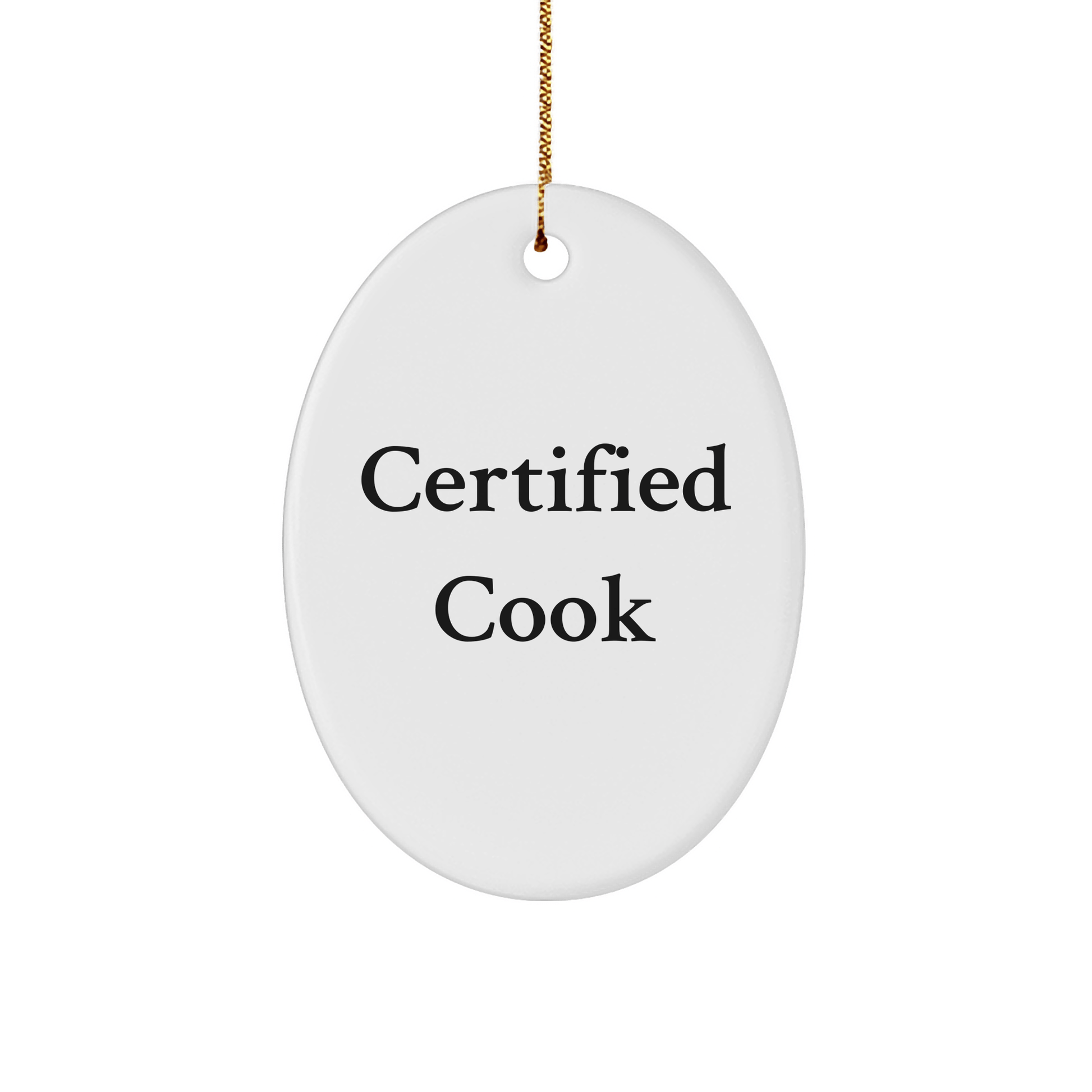 Certified Cook's Funny Gift for Christmas: Oval Ornament with Gifts from Family to Cook - Victory Thru Vision 