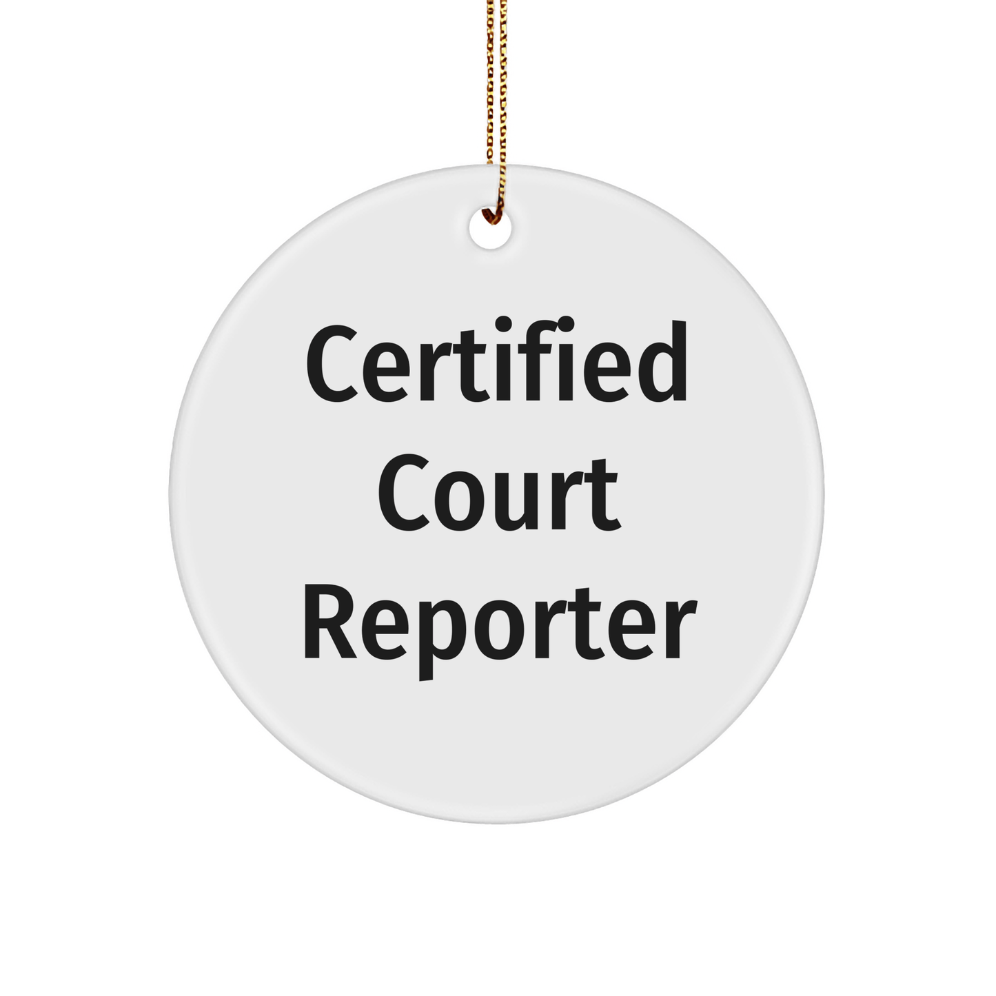 Certified Court Reporter Gifts from Friends and Family - Funny Circle Ornament for Christmas - Victory Thru Vision 