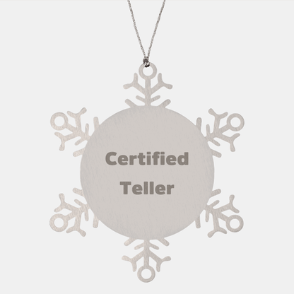Certified Teller Gifts Funny Snowflake Ornament for Friends, Coworkers, and Family - Christmas Unique Presents from Men, Women - Victory Thru Vision