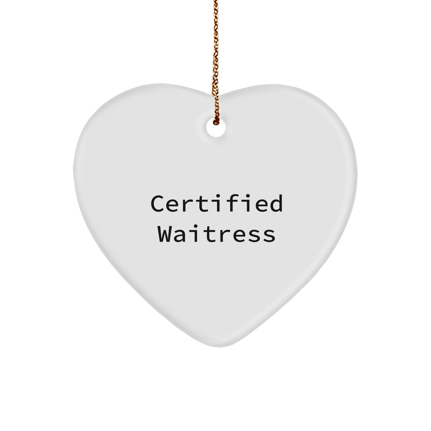 Certified Waitress Funny Heart Ornament Gifts from Friends, Gifts for Waitress, Christmas Unique Gifts - Victory Thru Vision 
