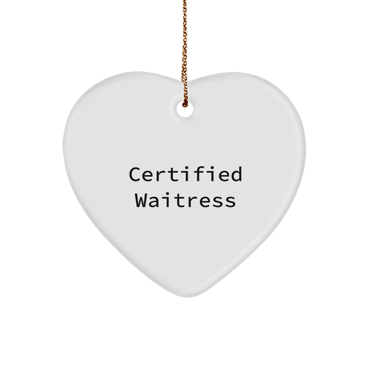 Certified Waitress Funny Heart Ornament Gifts from Friends, Gifts for Waitress, Christmas Unique Gifts - Victory Thru Vision 
