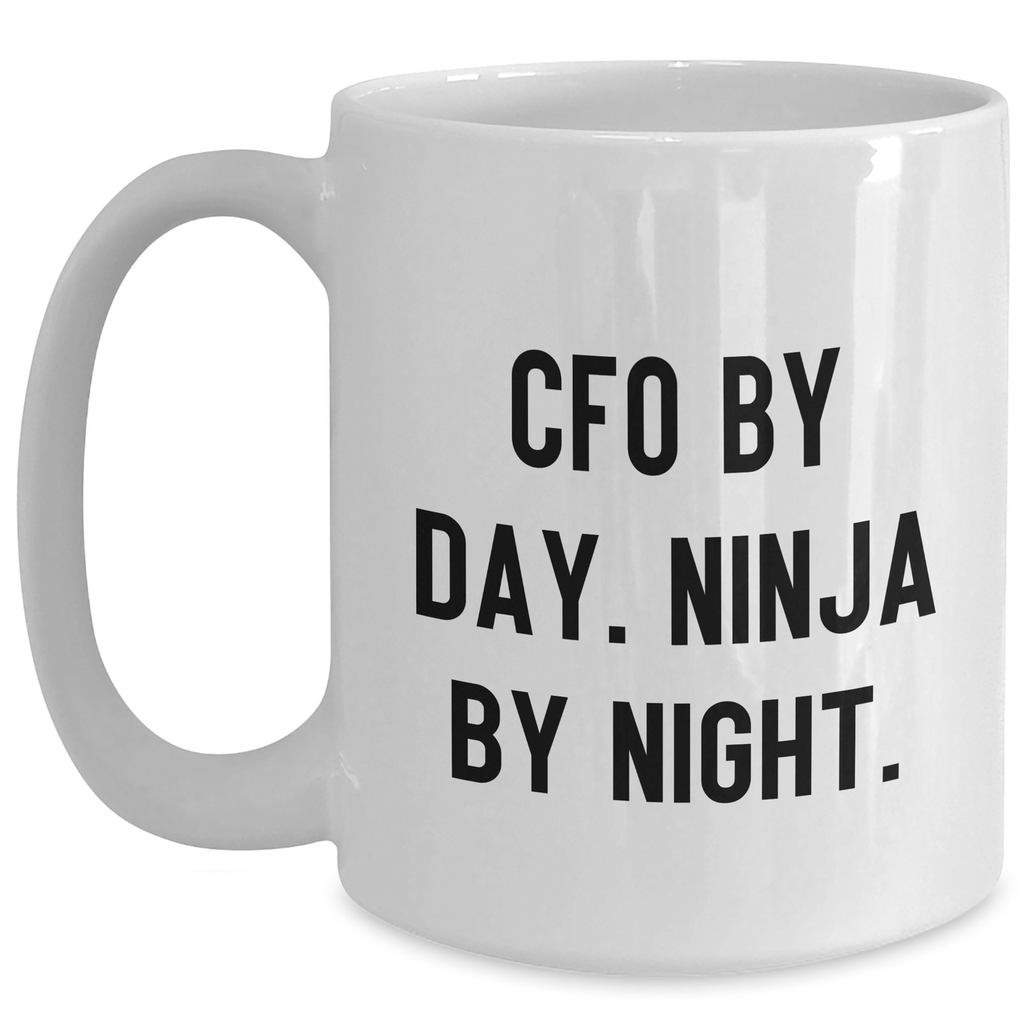 CFO By Day, Ninja By Night, Funny Graduation Gift from Friends to Men, White Coffee Mug - Victory Thru Vision