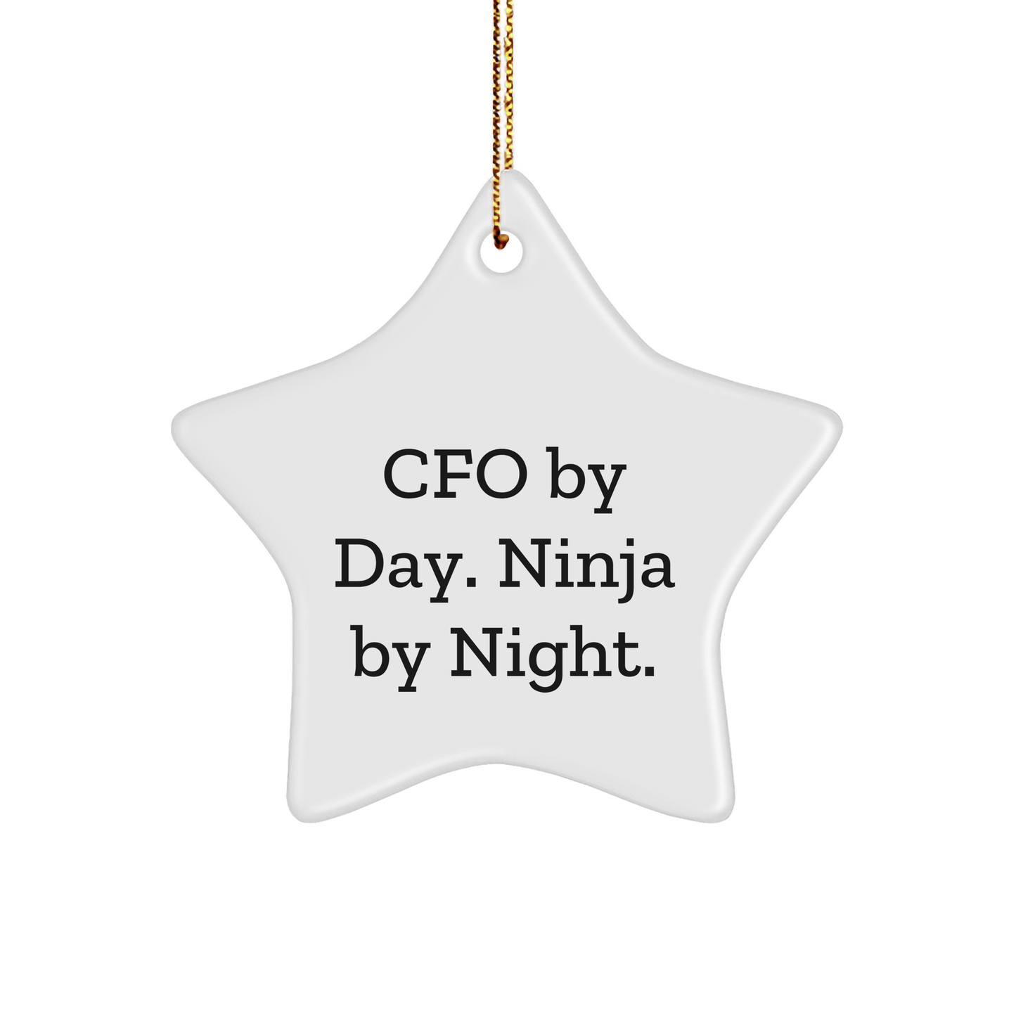 CFO Gifts: 'Cfo By Day. Ninja By Night.' Funny Star Ornament, White, 3.25" Tall, Christmas Unique Gifts from Friends to CFO - Victory Thru Vision