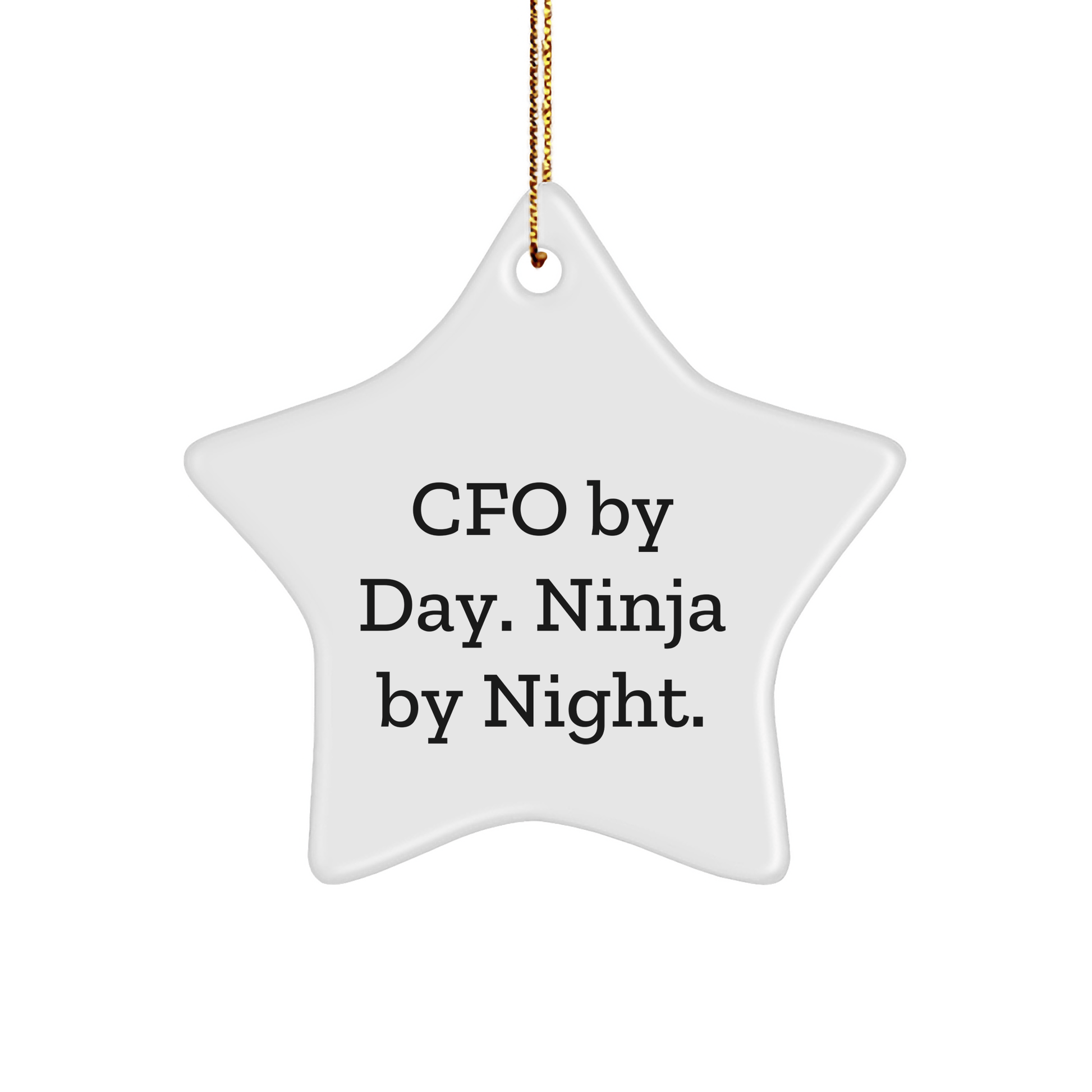 CFO Gifts: 'Cfo By Day. Ninja By Night.' Funny Star Ornament, White, 3.25" Tall, Christmas Unique Gifts from Friends to CFO - Victory Thru Vision
