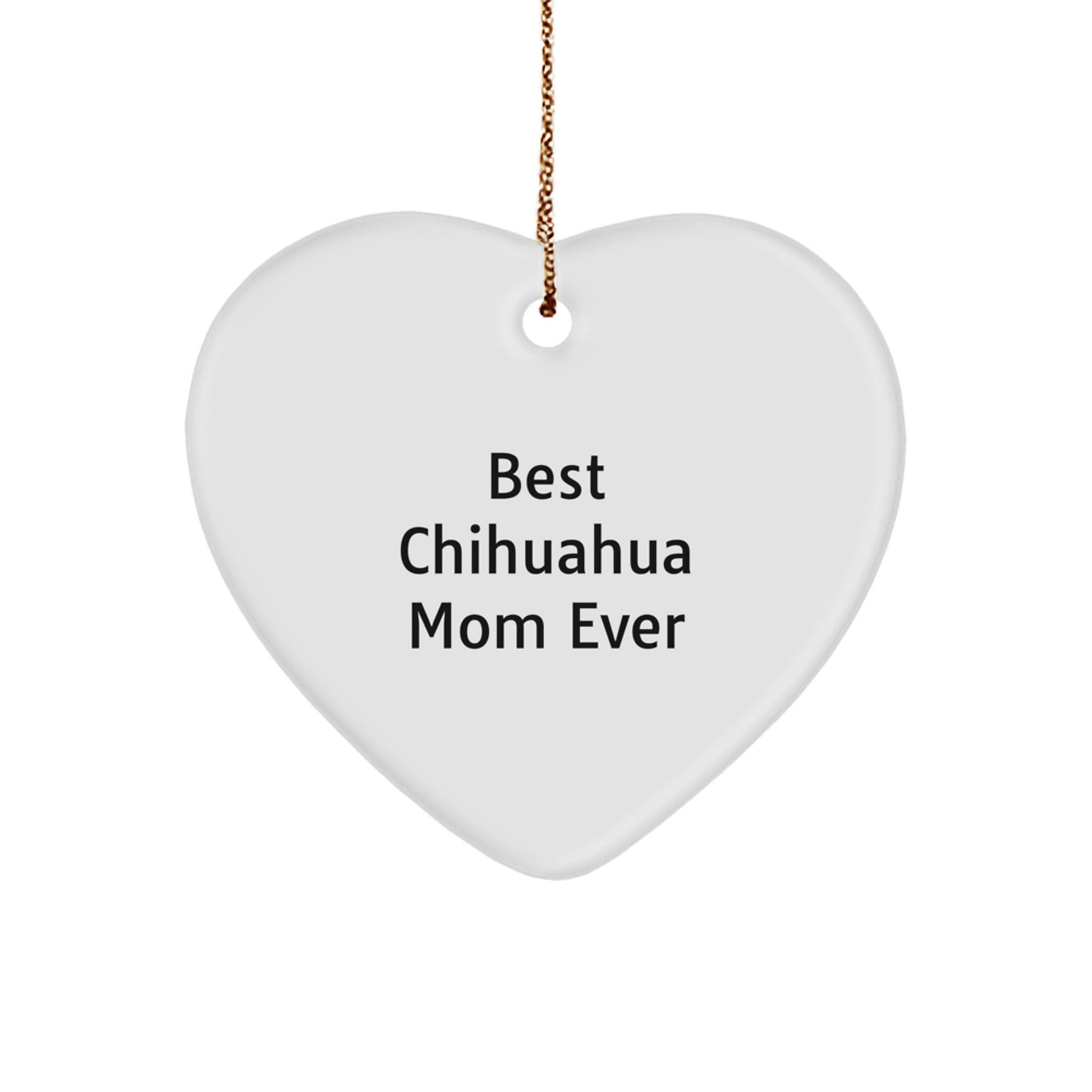 Charming Chihuahua Mom Gifts from Friends for Christmas, Heart Ornament with 'Best Chihuahua Mom Ever' Quote - Victory Thru Vision