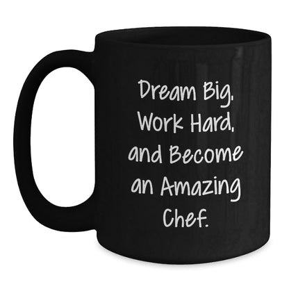 Chef Gifts from Friends for Graduation, 'Dream Big, Work Hard, And Become An Amazing Chef.' Black Coffee Mug, Inspirational Quote for Men, Women, Coworkers - Victory Thru Vision