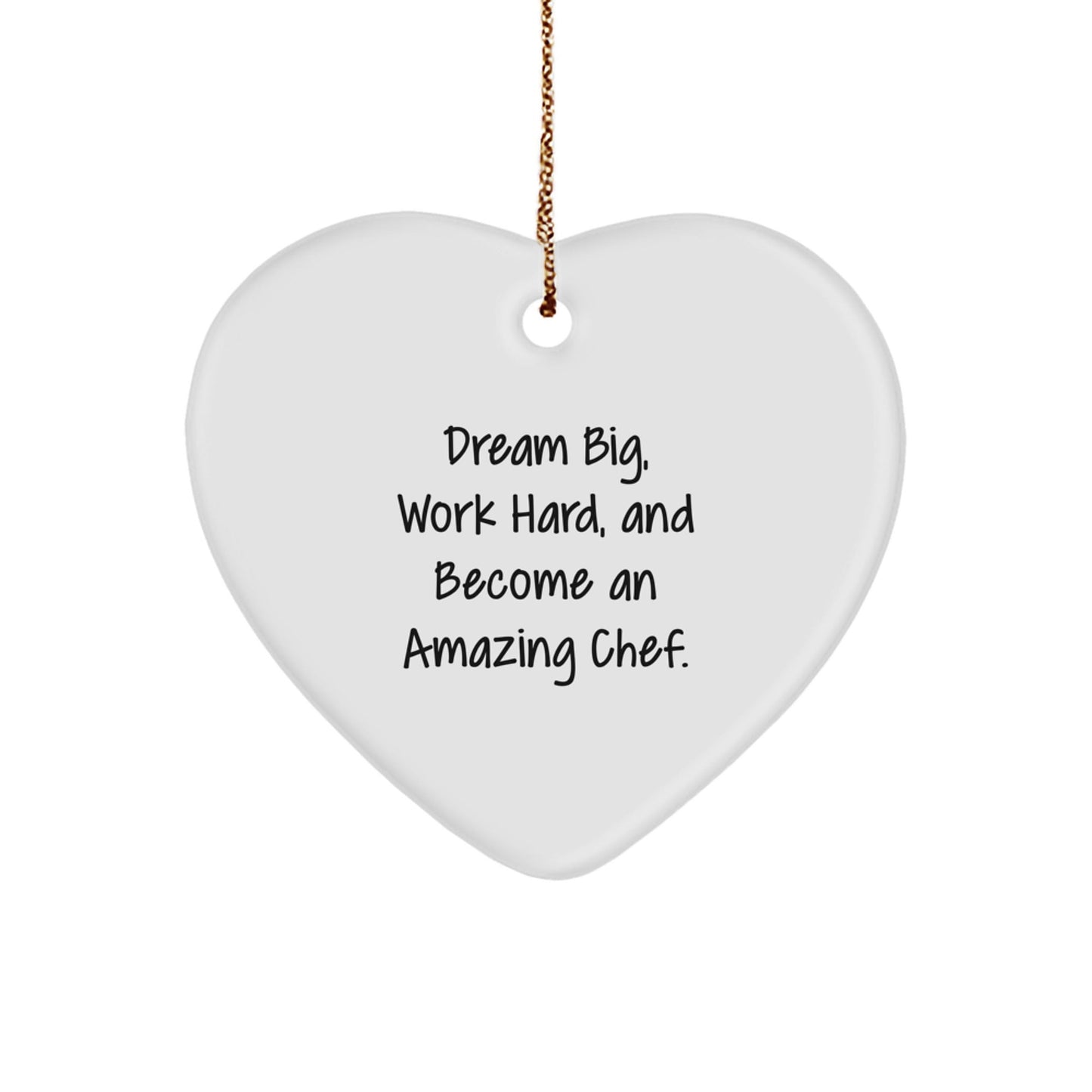 Chef Heart Ornament, 'Dream Big, Work Hard, And Become An Amazing Chef.' Christmas Unique Gifts for Men, Women, Friends, Coworkers, Family - Victory Thru Vision