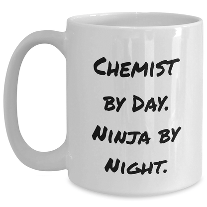 Chemist By Day, Ninja By Night Funny White Coffee Mug Gifts for Chemist Graduation, Gifts from Friends, Gifts for Men, Unique and Humorous Present - Victory Thru Vision