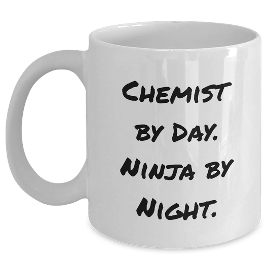 Chemist By Day, Ninja By Night Funny White Coffee Mug Gifts for Chemist Graduation, Gifts from Friends, Gifts for Men, Unique and Humorous Present - Victory Thru Vision