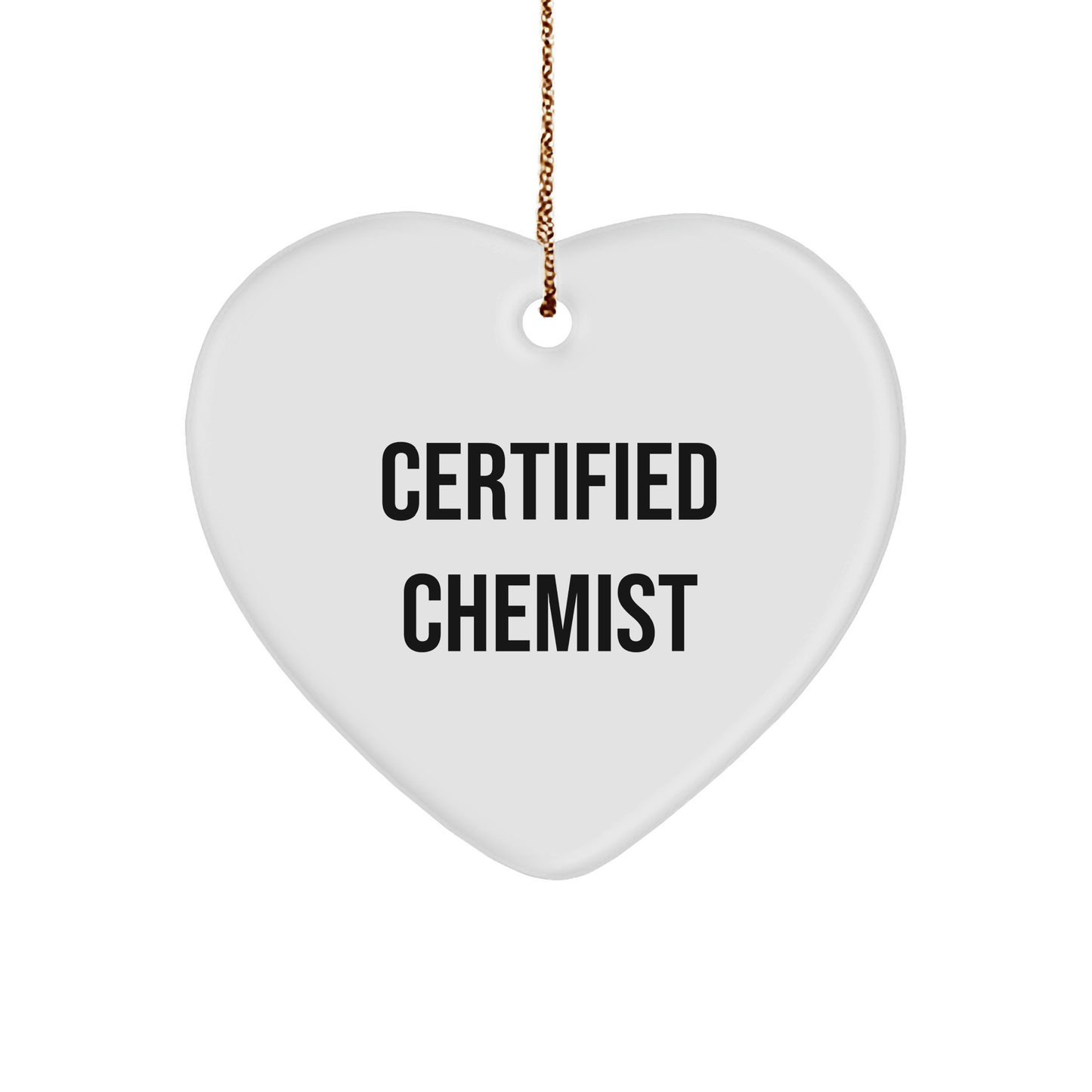 Chemist Gifts from Friends - Funny Quote Heart Ornament, Certified Chemist Christmas Decor, Heart Shaped MDF with High-Gloss Finish, Gifts for Chemist - Victory Thru Vision 