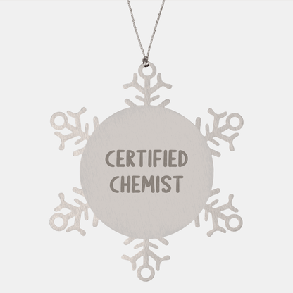 Chemist Gifts from Friends - Snowflake Ornament with Funny Quote, Certified Chemist, 3.14 inches in Diameter, Christmas Unique Gifts for Chemist - Victory Thru Vision 