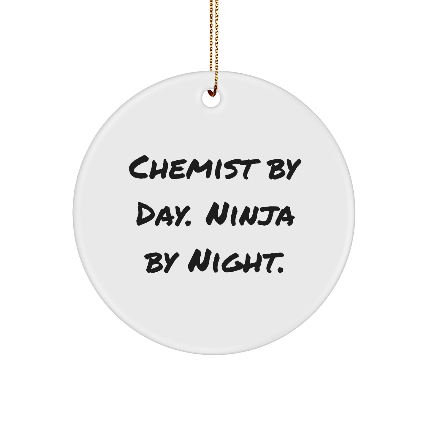 Chemist Gifts from Men, Christmas Unique Circle Ornament, 'Chemist By Day. Ninja By Night.' Quote, For Chemist Friends, Family, Coworkers - Victory Thru Vision