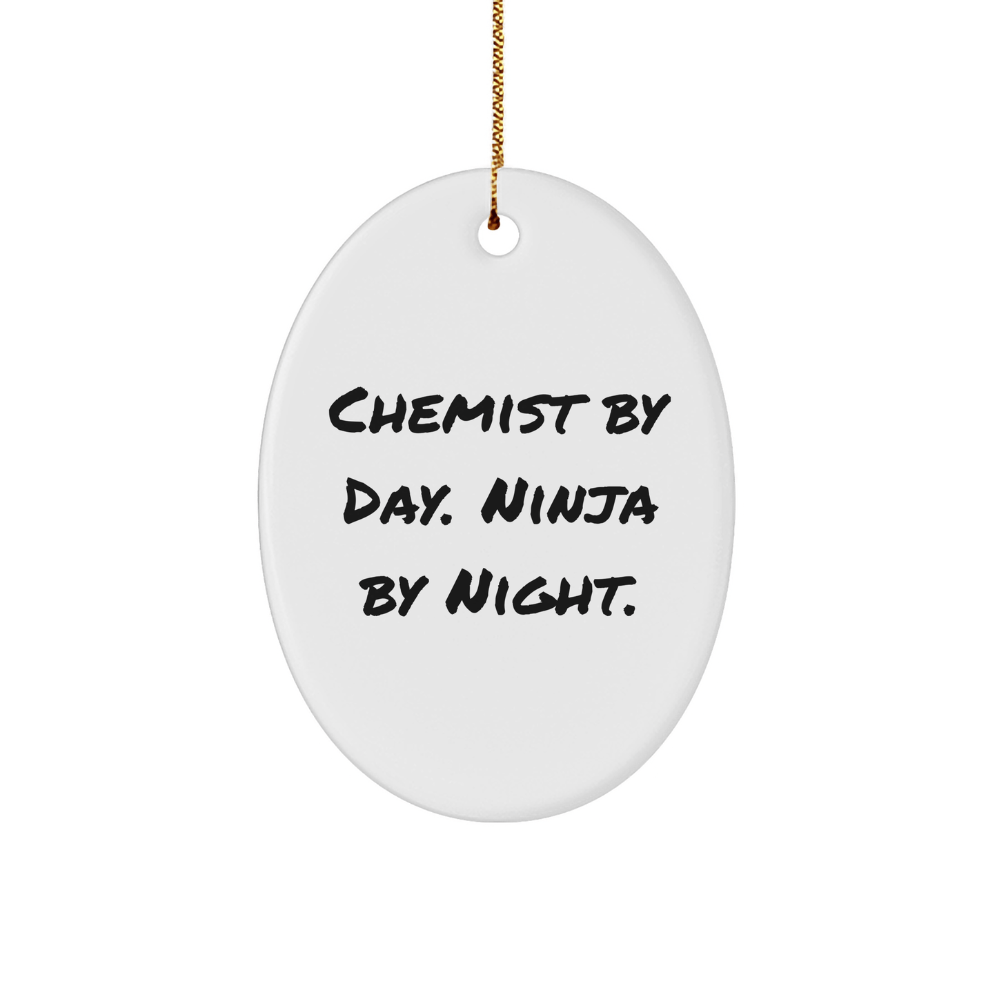 Chemist Gifts from Men - Oval Ornament [White] - 'Chemist By Day. Ninja By Night.' - Christmas Unique Presents for Chemist - Victory Thru Vision