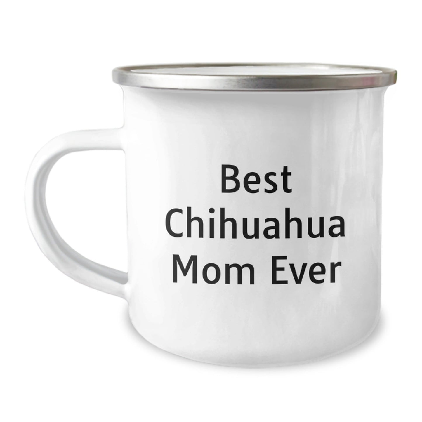 Chihuahua Dog Lovers Gifts from Family to Chihuahua Dog Mom on Birthday, Funny Quote Camping Mug, 12 oz Stainless Steel with Enamel Finish - Victory Thru Vision