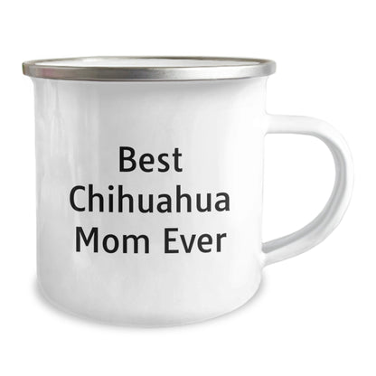 Chihuahua Dog Lovers Gifts from Family to Chihuahua Dog Mom on Birthday, Funny Quote Camping Mug, 12 oz Stainless Steel with Enamel Finish - Victory Thru Vision