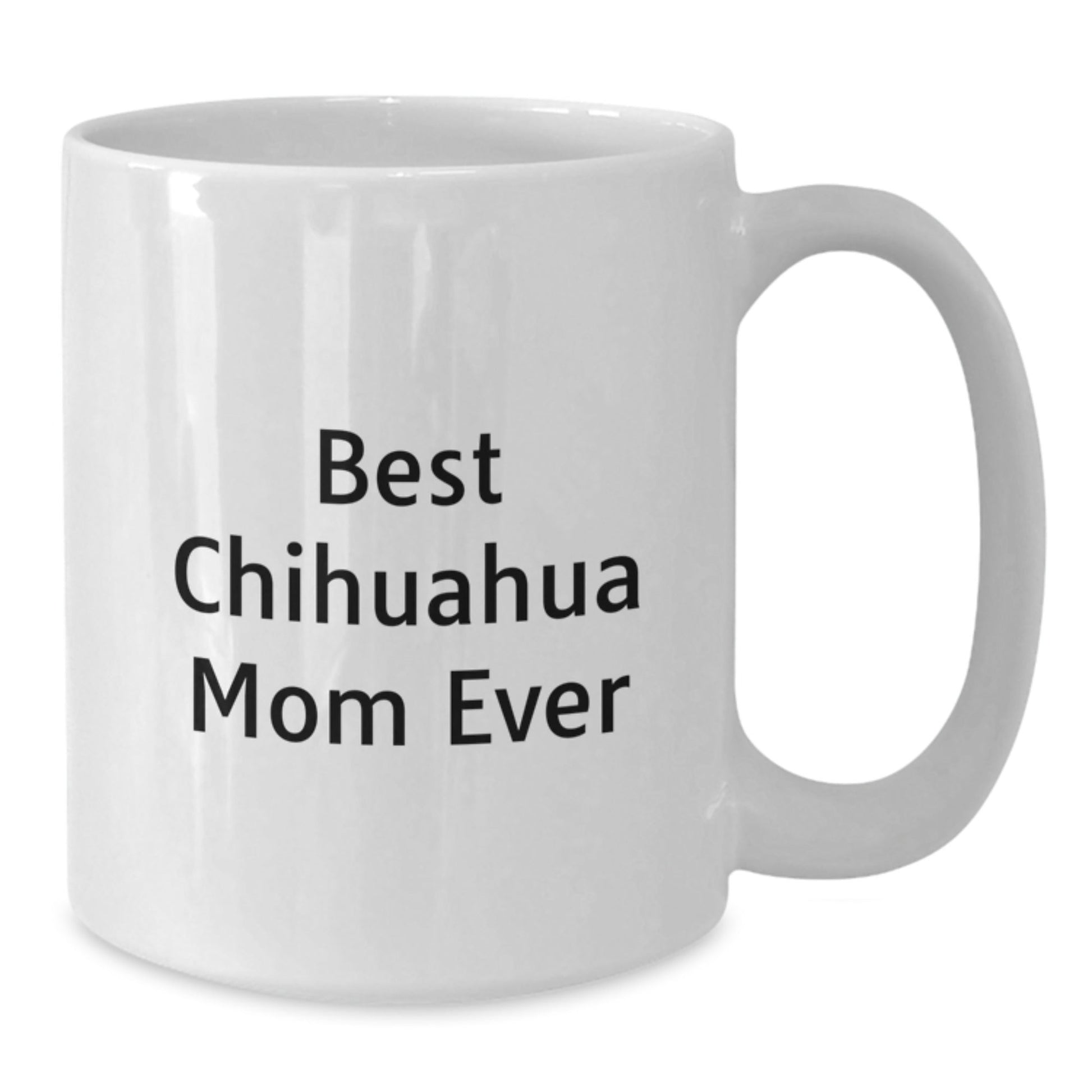 Chihuahua Dog Lovers Gifts from Friends and Family, Best Chihuahua Mom Ever White Coffee Mug, Funny Birthday Ceramic Mug for Chihuahua Dog Enthusiasts - Victory Thru Vision
