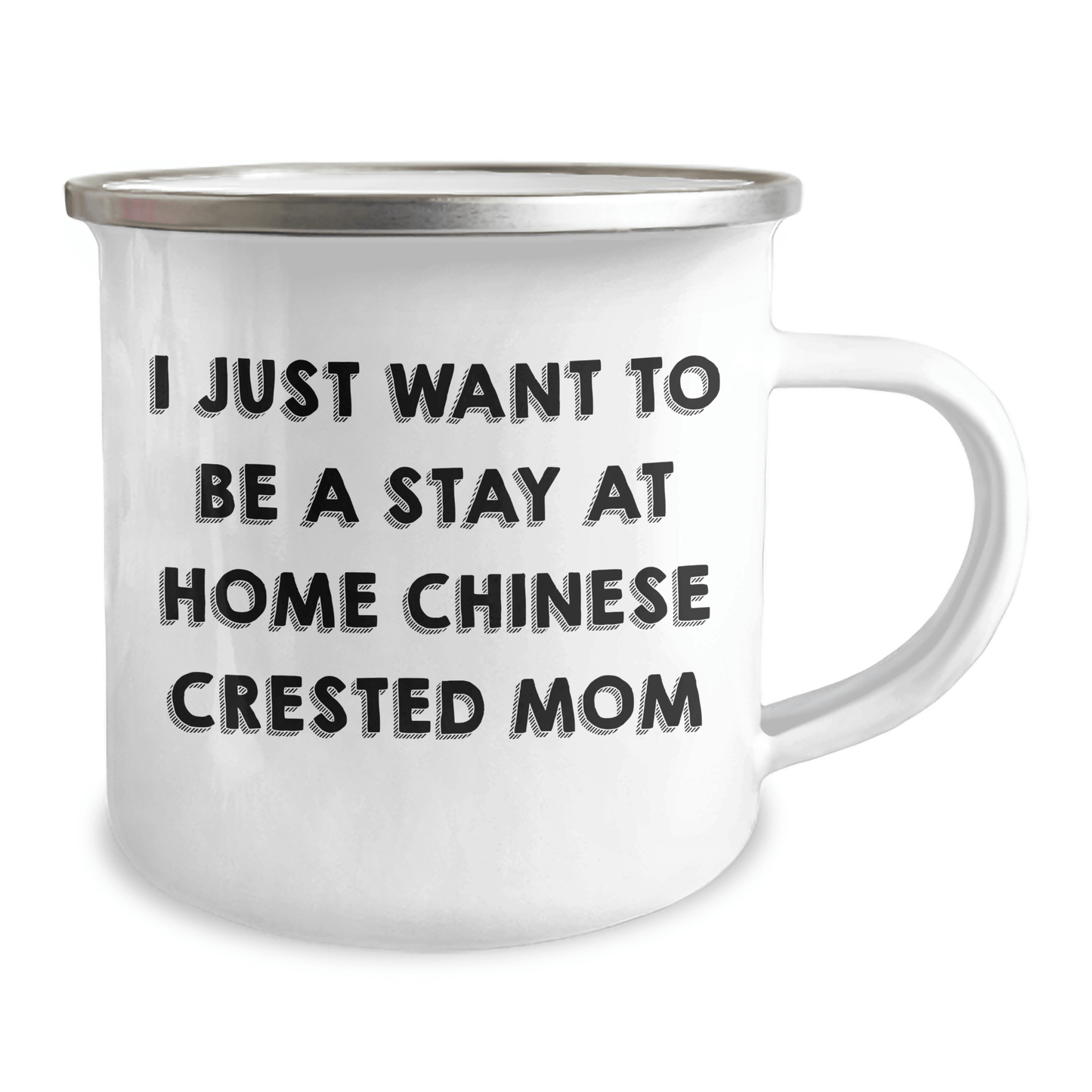 Chinese Crested Dog Mom Funny Camping Mug Gifts from Family for Father's Day - 'I Just Want To Be A Stay At Home Chinese Crested Mom' Chinese Crested Dog Lover Gifts - Victory Thru Vision 