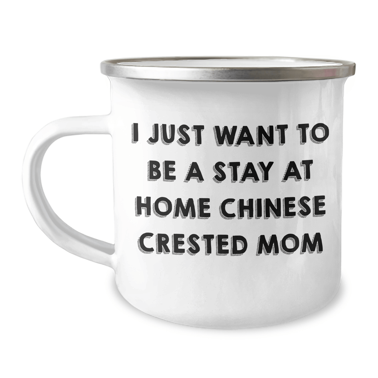 Chinese Crested Dog Mom Funny Camping Mug Gifts from Family for Father's Day - 'I Just Want To Be A Stay At Home Chinese Crested Mom' Chinese Crested Dog Lover Gifts - Victory Thru Vision 